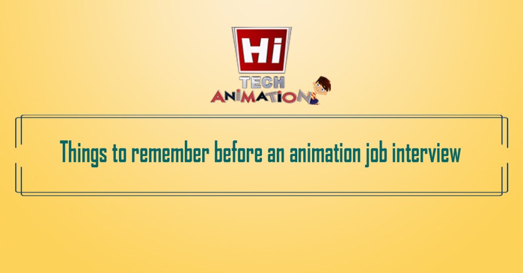 Things to remember before an animation job&nbsp;interview