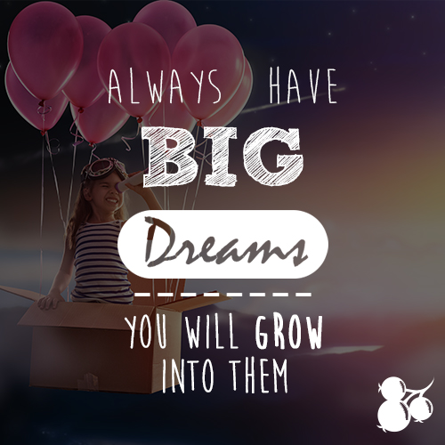 Dream Big to Grow&nbsp;Bigger